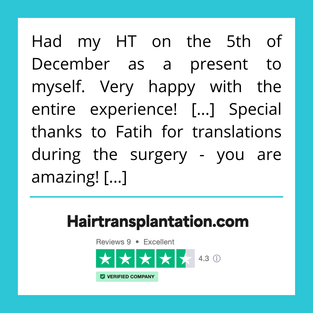 Had my HT on the 5th of December as a present to myself. Very happy with the entire experience! [...] Special thanks to Fatih for translations during the surgery - you are amazing! [...]